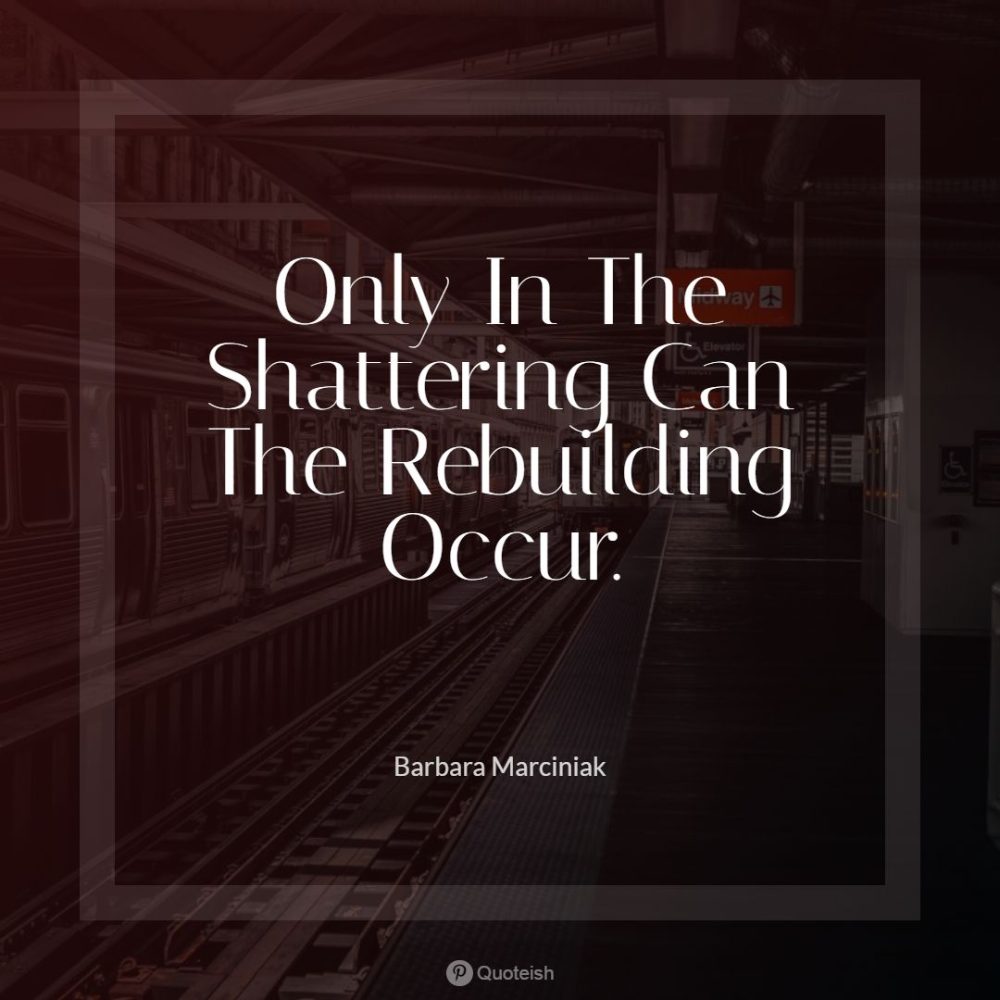 56 Best Rebuilding Quotes